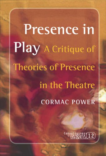 Presence in play : a critique of theories of presence in the theatre