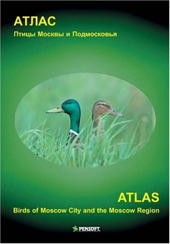 Atlas : ptit︠s︡y Moskvy i Podmoskovʹi︠a︡ = Atlas : birds of Moscow City and the Moscow region