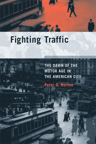 Fighting traffic : the dawn of the motor age in the American city