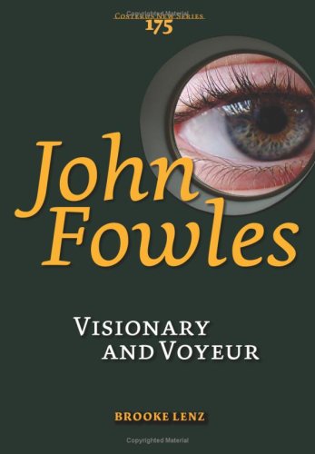 John Fowles : visionary and voyeur.