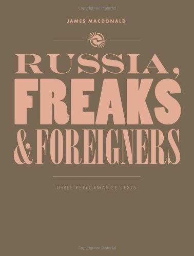 Russia, freaks and foreigners : three performance texts