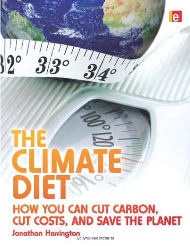 The climate diet : how you can cut carbon, cut costs, and save the planet