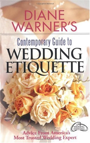 Diane Warner's Contemporary Guide to Wedding Etiquette