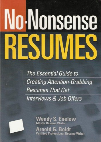 No-nonsense resumes : the essential guide to creating attention-grabbing resumes that get interviews & job offers