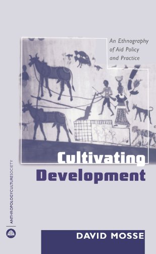 Cultivating development : an ethnography of aid policy and practice