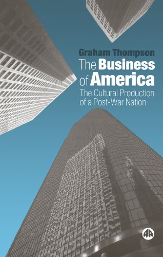 The business of America : the cultural production of a post-war nation