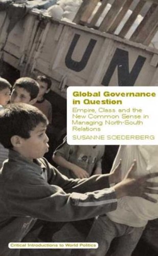 Global governance in question : empire, class, and the new common sense in managing North-South relations