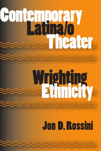 Contemporary Latina/o theater : wrighting ethnicity