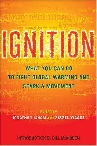 Ignition : what you can do to fight global warming and spark a movement