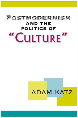 Postmodernism and the politics of "culture"