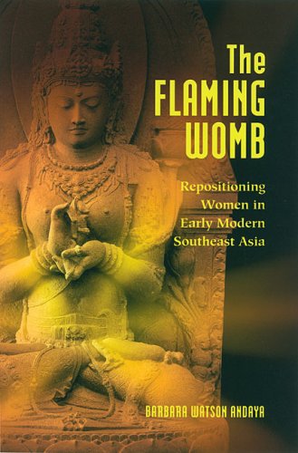 The flaming womb : repositioning women in early modern Southeast Asia