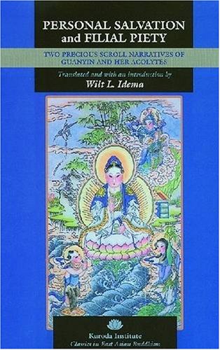 Personal salvation and filial piety : two precious scroll narratives of Guanyin and her acolytes