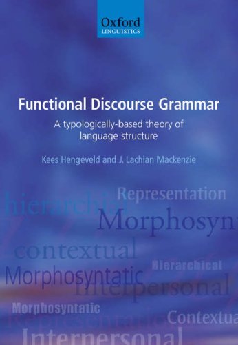 Functional discourse grammar : a typologically-based theory of language structure