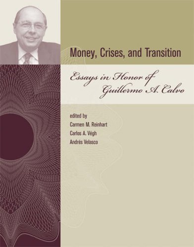 Money, Crises, and Transition : Essays in Honor of Guillermo A. Calvo