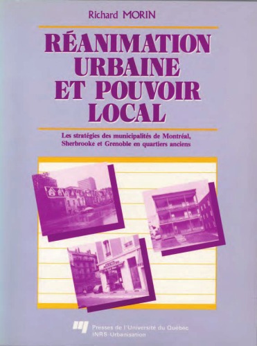 Réanimation urbaine et pouvoir local : les stratégies des municipalités de Montréal, Sherbrooke et Grenoble en quartiers anciens