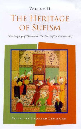 The heritage of Sufism. Volume II, The legacy of medieval Persian Sufism (1150-1500)