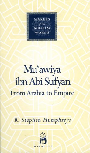 Muʻawiya Ibn Abi Sufyan : from Arabia to empire