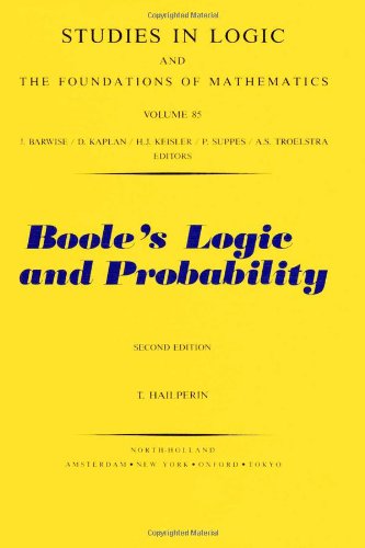 Boole's logic and probability : a critical exposition from the standpoint of contemporary algebra, logic, and probability theory