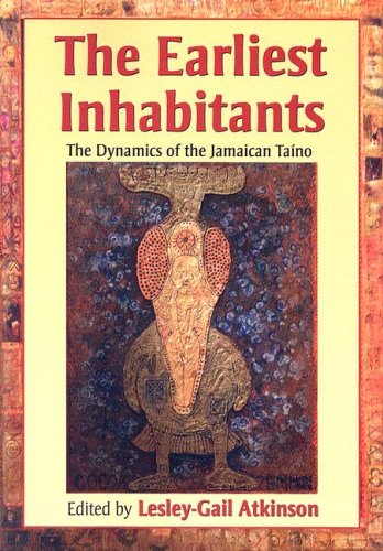 The earliest inhabitants : the dynamics of the Jamaican Taíno