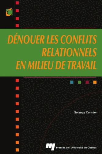 Dénouer les conflits relationnels en milieu de travail