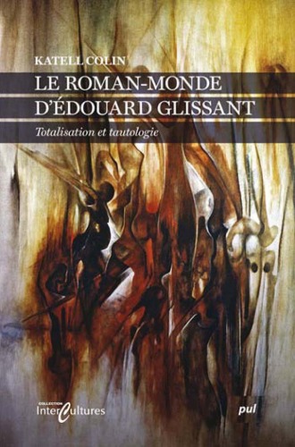 Le roman-monde d'Édouard Glissant : totalisation et tautologie