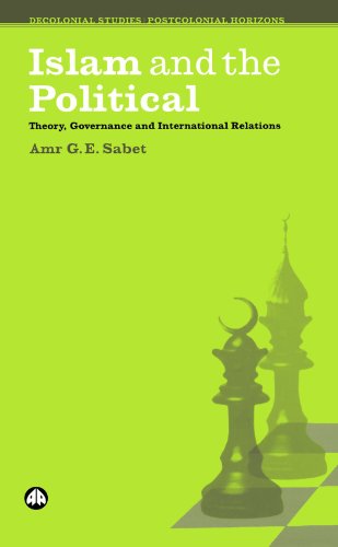 Islam and the political : theory, governance and international relations