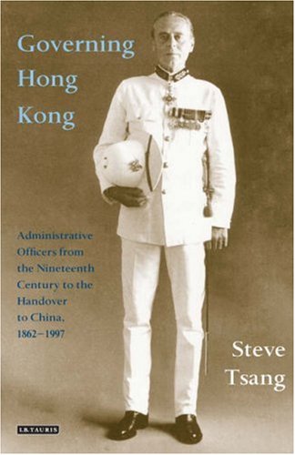Governing Hong Kong : administrative officers from the nineteenth century to the handover to China, 1862-1997