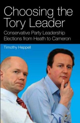 Choosing the Tory leader : Conservative Party leadership elections from Heath to Cameron