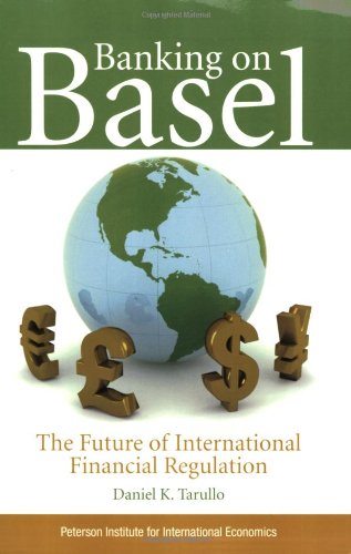 Banking on Basel : the future of international financial regulation