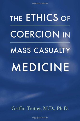 The Ethics of Coercion in Mass Casualty Medicine