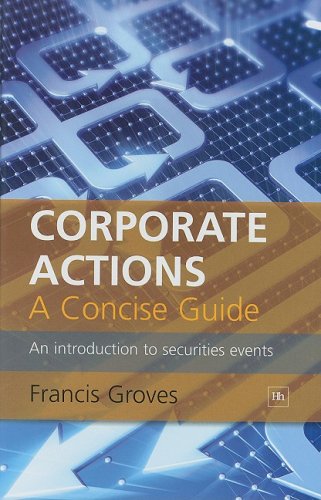 Corporate actions : a concise guide : an introduction to securities events