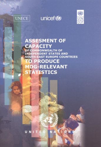 Assessment of capacity for countries of Eastern and South-Eastern Europe, Caucasus and Central Asia to produce MDG-relevant statistics.