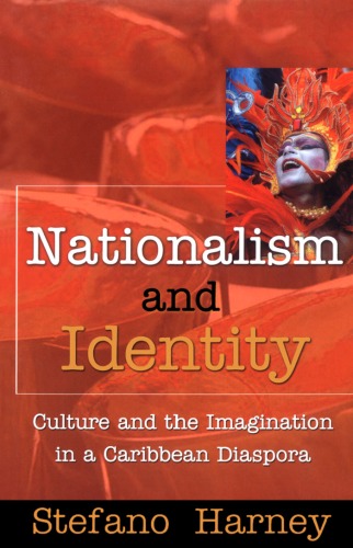 Nationalism and identity : culture and the imagination in a Caribbean diaspora