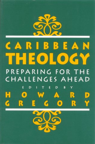 Caribbean theology : preparing for the challenges ahead