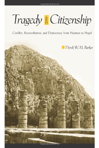 Tragedy and citizenship : conflict, reconciliation, and democracy from Haemon to Hegel