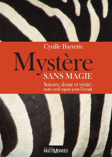 Mystère sans magie : science, doute et vérité : notre seul espoir pour l'avenir