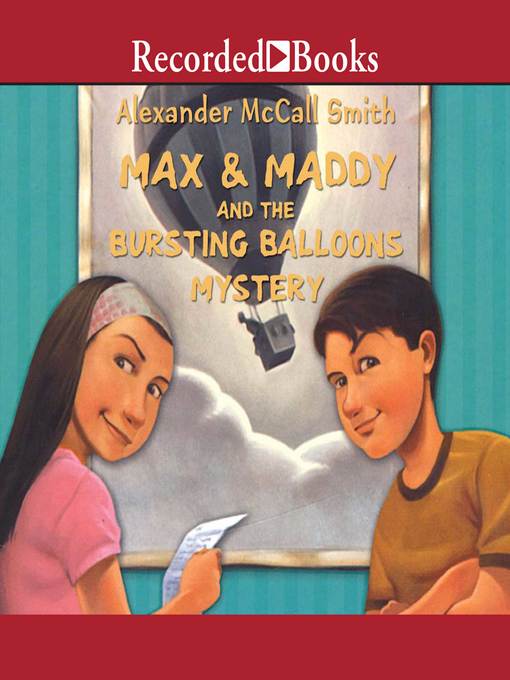 Max and Maddy and the Bursting Balloons Mystery