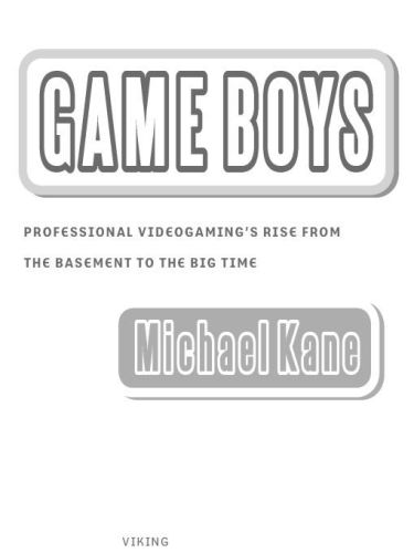 Game Boys: Triumph, Heartbreak and the Quest for Cash in the Battleground of Competitive Videogaming