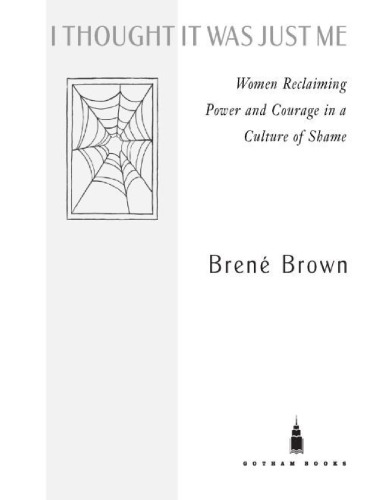 I thought it was just me : women reclaiming power and courage in a culture of shame