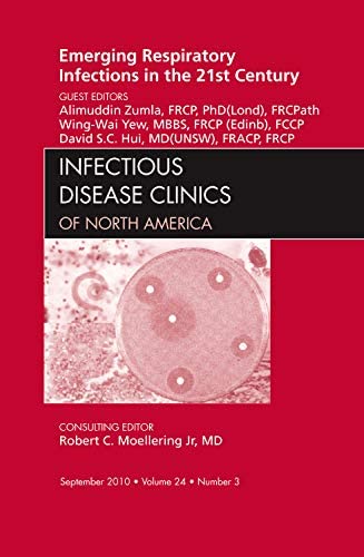 Emerging Respiratory Infections in the 21st Century, an Issue of Infectious Disease Clinics, 24