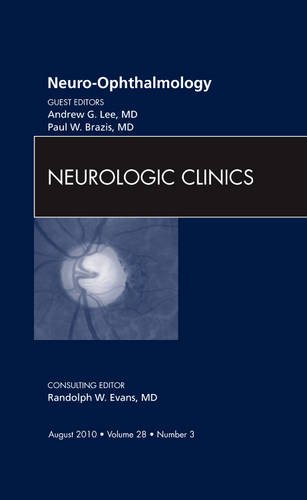 Neuro-Ophthalmology, an Issue of Neurologic Clinics, 28