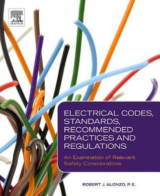 Electrical Codes, Standards, Recommended Practices and Regulations