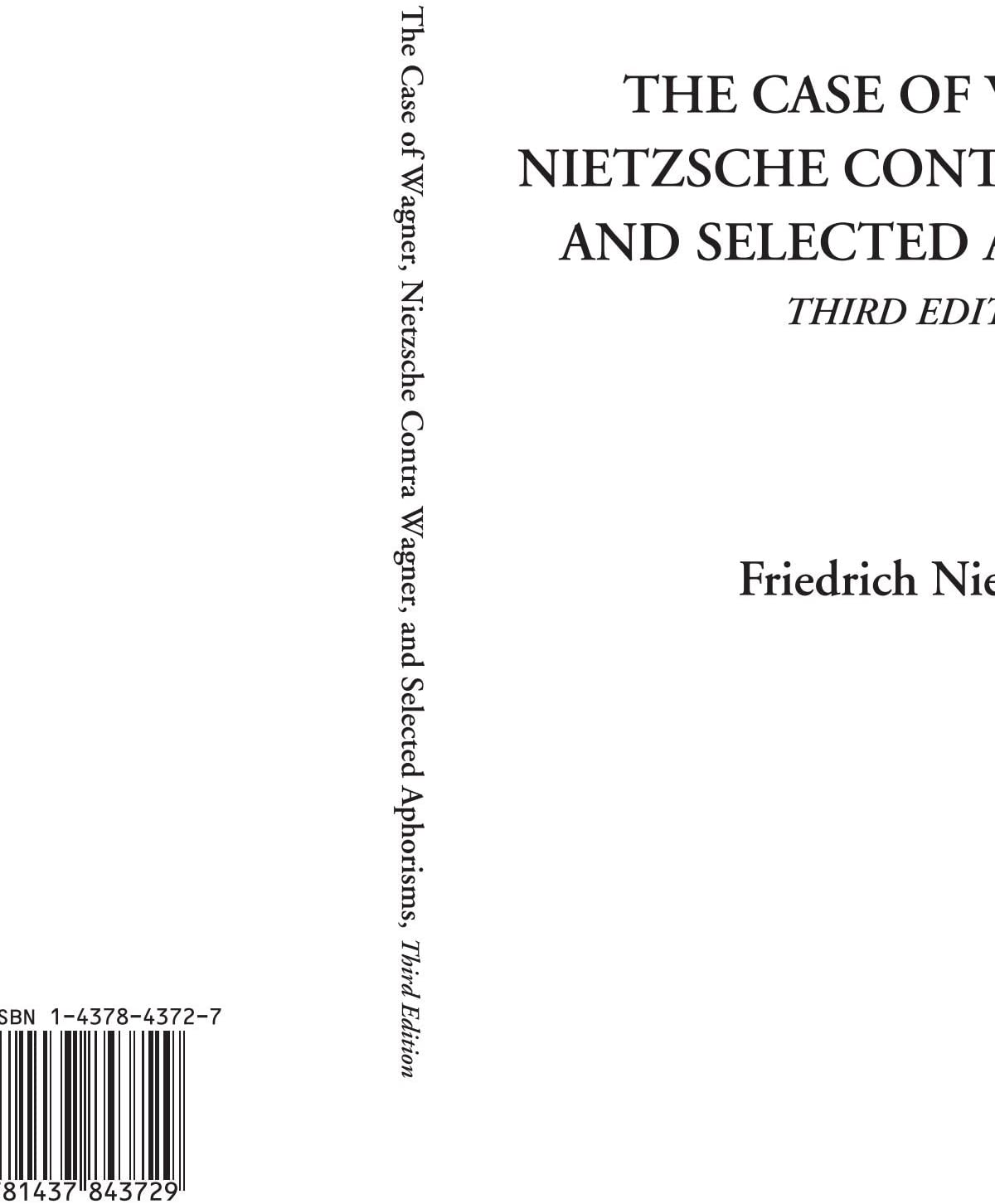 The Case of Wagner, Nietzsche Contra Wagner, and Selected Aphorisms, Third Edition