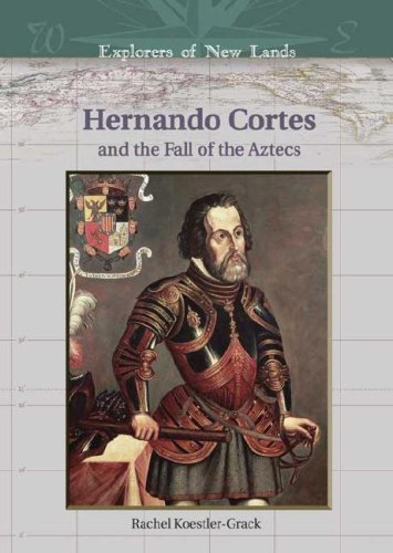 Hernando Cortes and the fall of the Aztecs