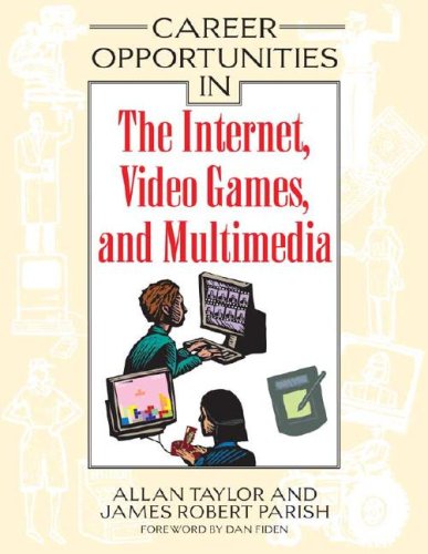 Career opportunities in the Internet, video games, and multimedia