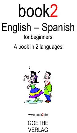 Book2 English - Spanish For Beginners: A Book In 2 Languages