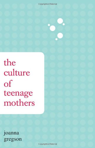 The Culture Of Teenage Mothers