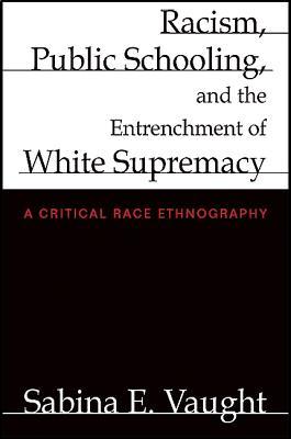 Racism, Public Schooling, and the Entrenchment of White Supremacy