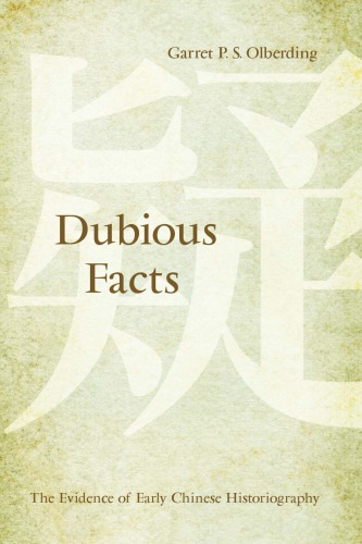 Dubious Facts : the Evidence of Early Chinese Historiography.