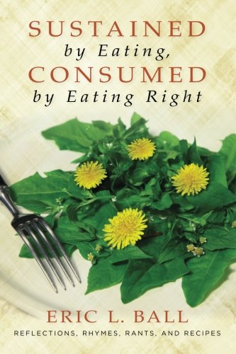 Sustained by Eating, Consumed by Eating Right